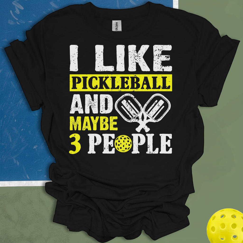 I Like Pickleball And Maybe 3 People
