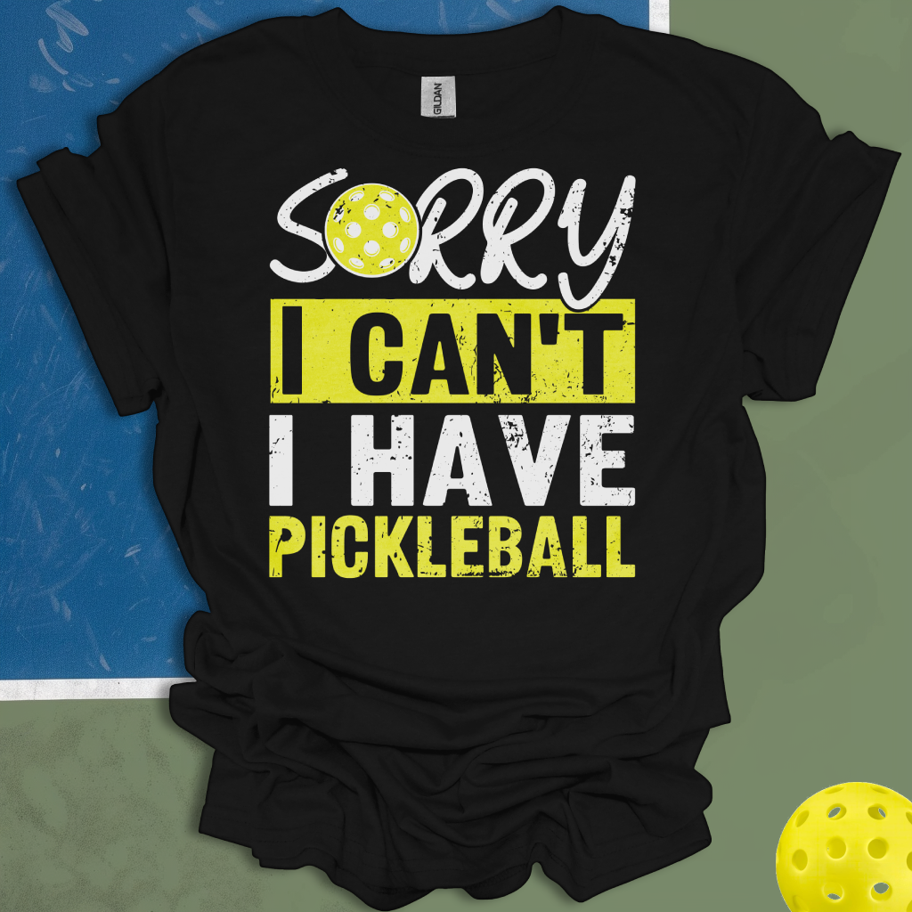 Sorry I Can't I Have Pickleball