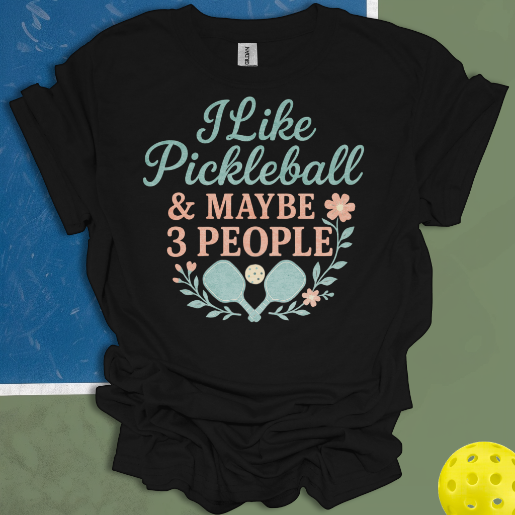 I Like Pickleball & Maybe 3 People