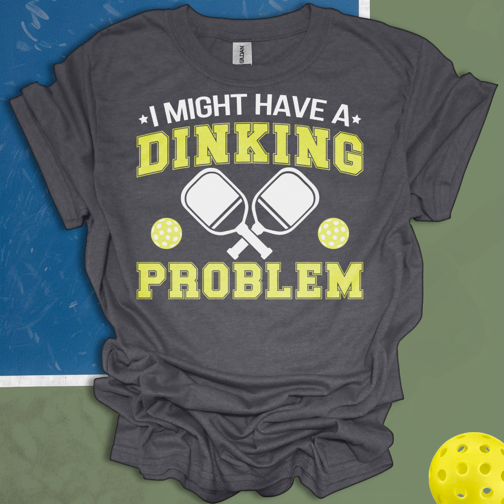 I Might Have A Dinking Problem