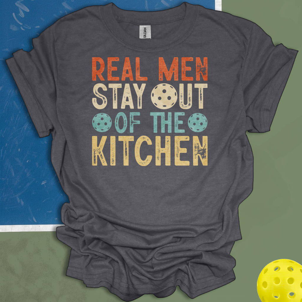 Real Men Stay Out Of The Kitchen