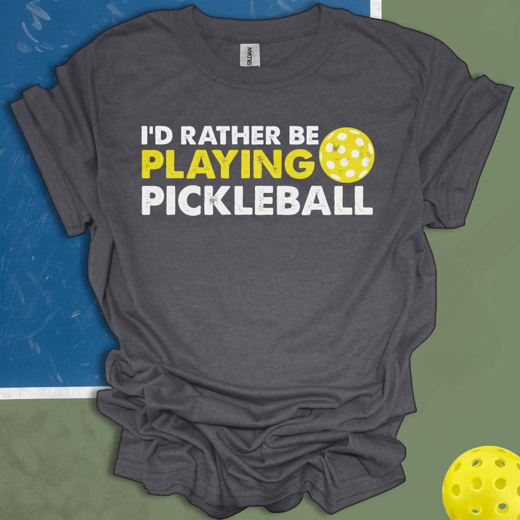 I'd Rather Be Playing Pickleball