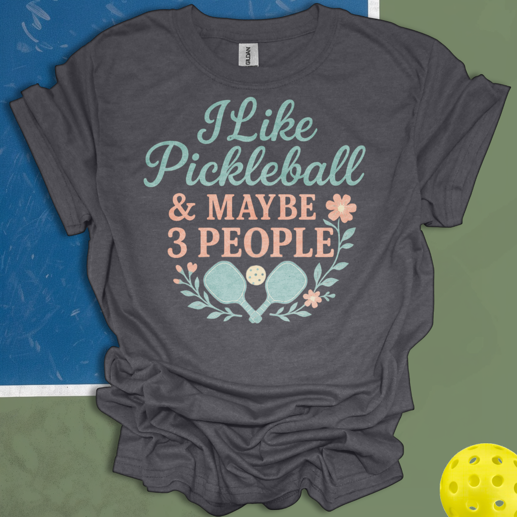 I Like Pickleball & Maybe 3 People