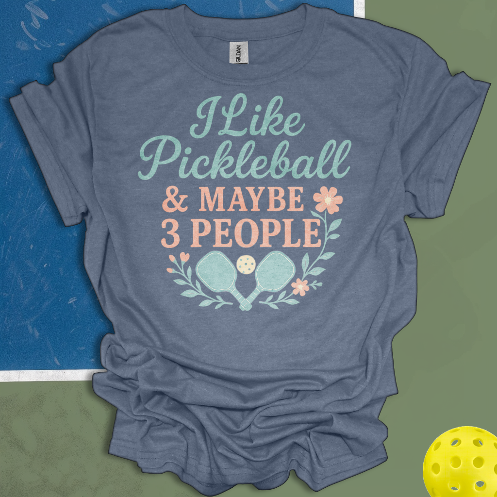 I Like Pickleball & Maybe 3 People