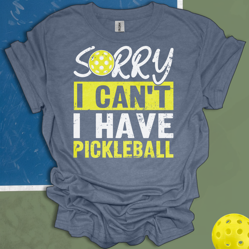 Sorry I Can't I Have Pickleball