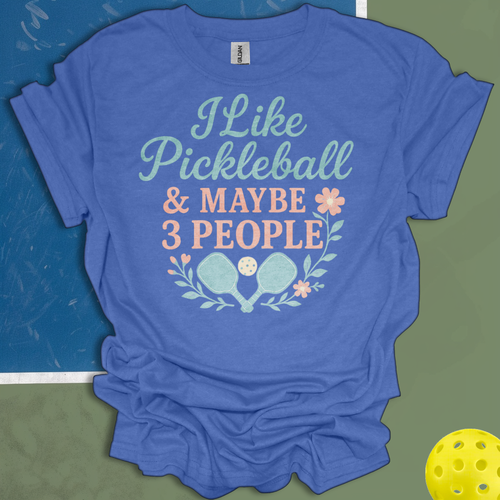 I Like Pickleball & Maybe 3 People