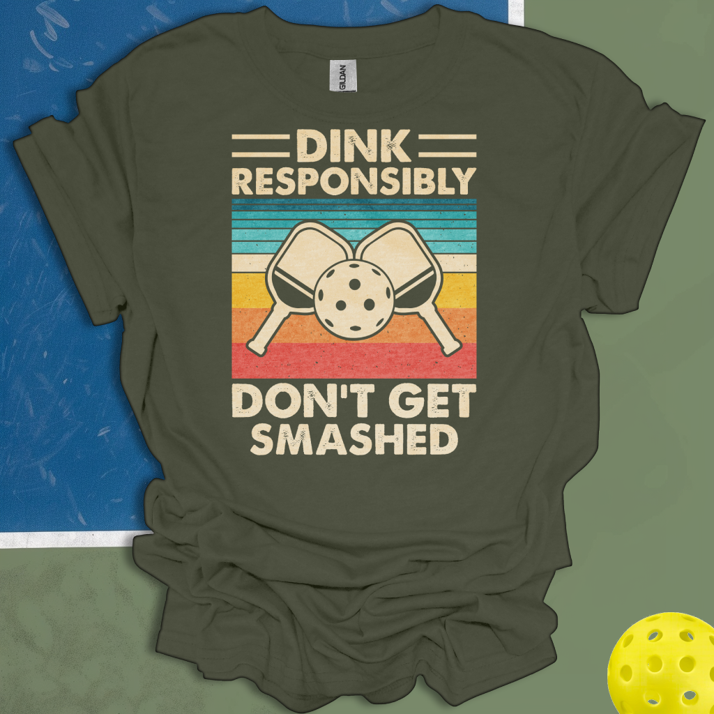 Dink Responsibly Don't Get Smashed
