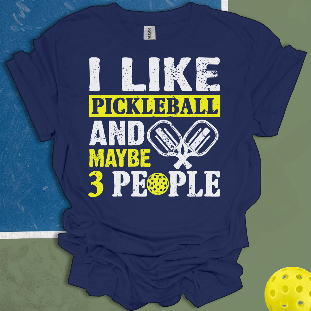 I Like Pickleball And Maybe 3 People