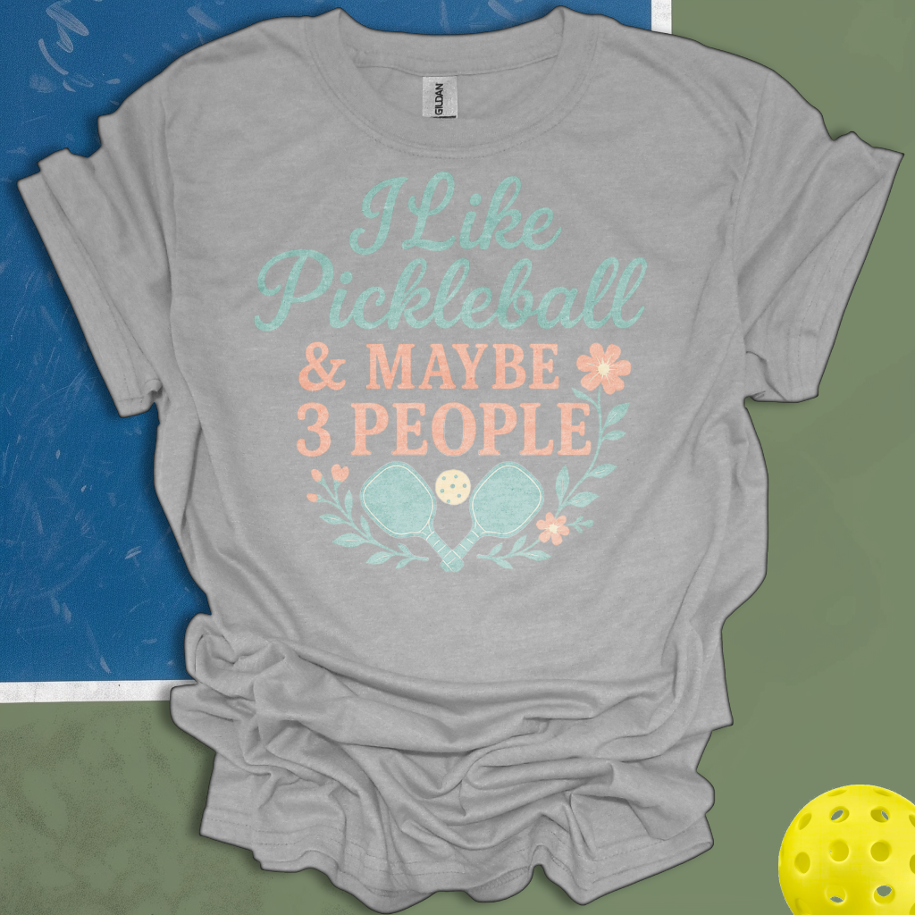 I Like Pickleball & Maybe 3 People