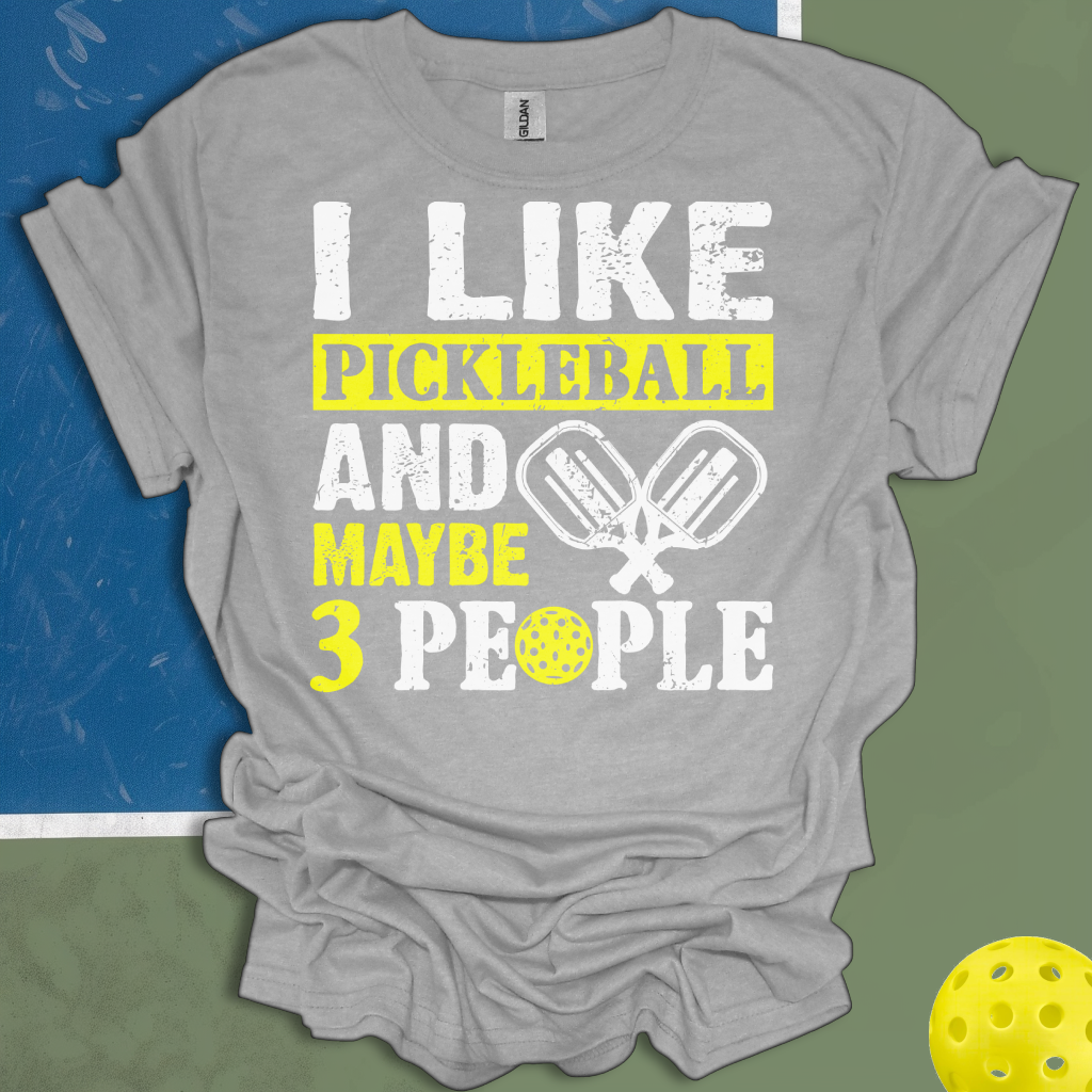 I Like Pickleball And Maybe 3 People