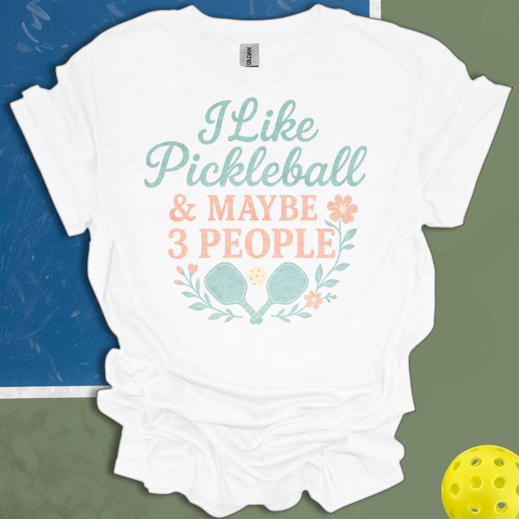 I Like Pickleball & Maybe 3 People