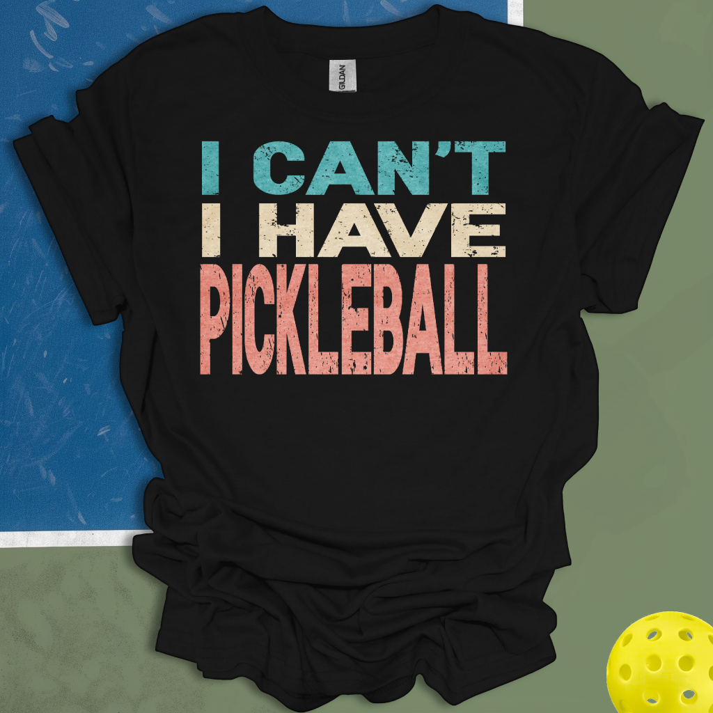 I Can't I Have Pickleball