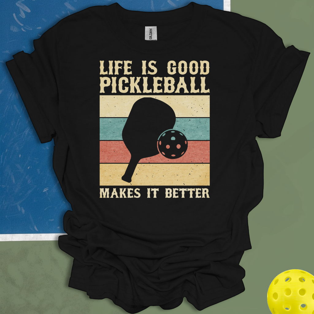 Life Is Good Pickleball Makes It Better