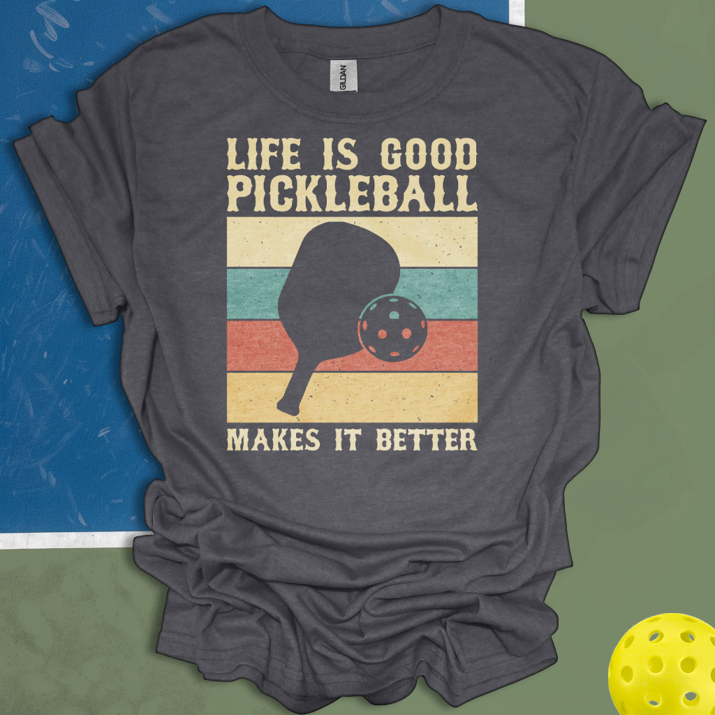 Life Is Good Pickleball Makes It Better