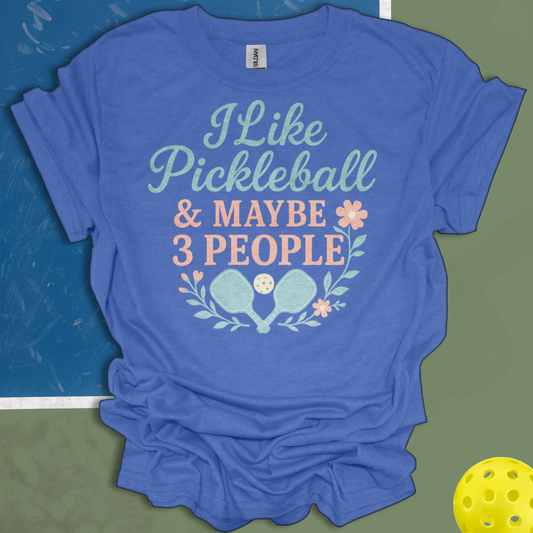 I Like Pickleball & Maybe 3 People