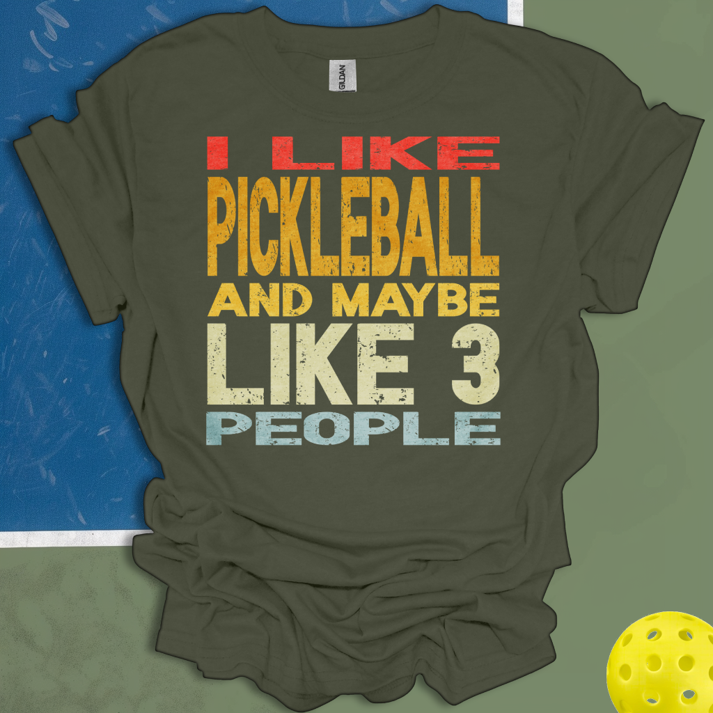 I Like Pickleball And Maybe 3 People